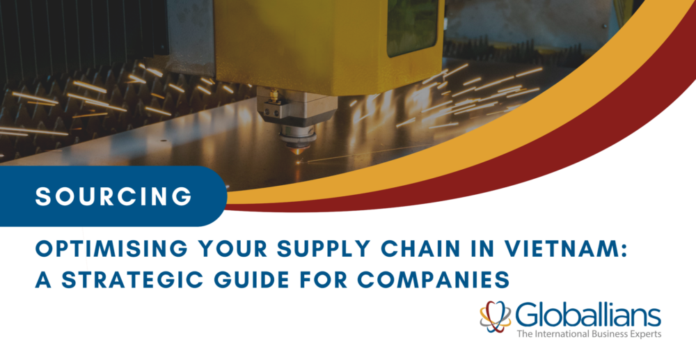 Optimising your supply chain in Vietnam: a strategic guide for  companies