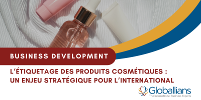 L’étiquetage des produits cosmétiques : un enjeu stratégique pour l’international